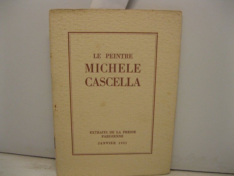 Le peintre  Michele Cascella.     Extraits de la presse parisienne Janvier 1931